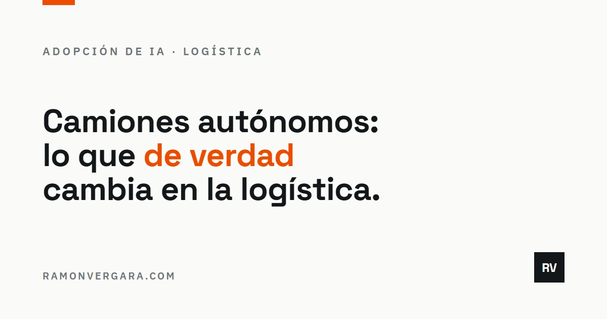 Portada: Camiones autónomos, lo que de verdad cambia en la logística