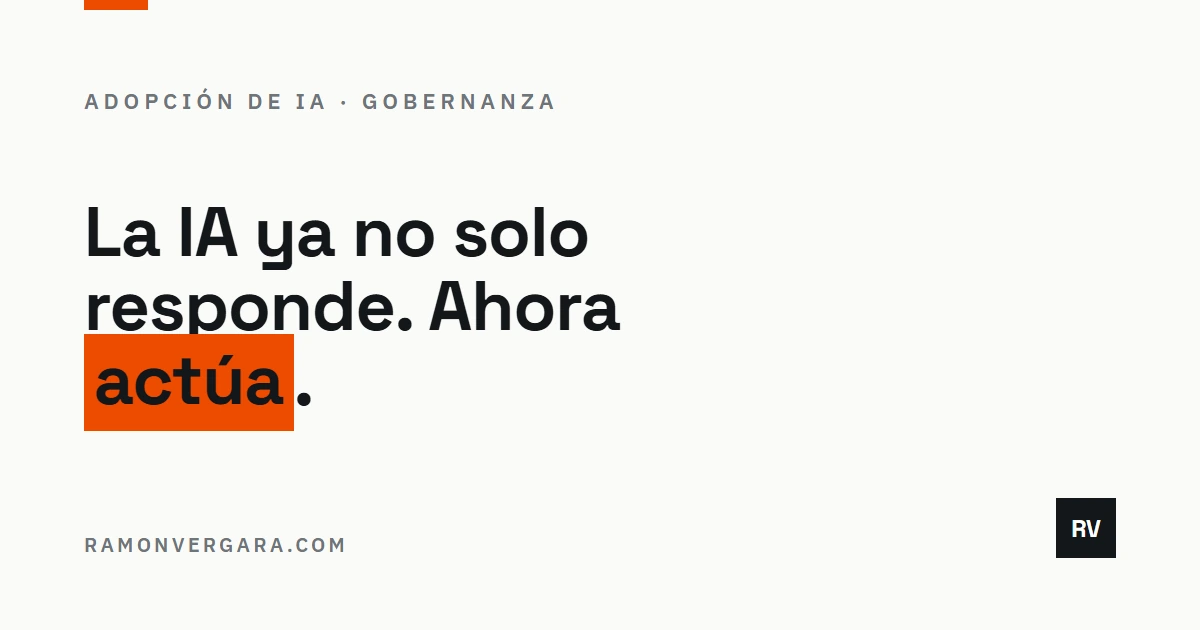 Portada: la IA ya no solo responde, ahora actúa